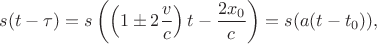 $$s(t-\tau)=s\left(\left(1\pm2\frac{v}{c}\right)t-\frac {2x_0}{c}\right)=s(a(t-t_0)),$$