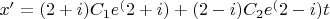 $x'=(2+i)C_1e^(2+i)+(2-i)C_2e^(2-i)t$