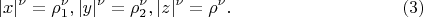 $$
|x|^\nu = \rho^\nu_1, |y|^\nu = \rho^\nu_2, |z|^\nu = \rho^\nu. \eqno    (3)
$$