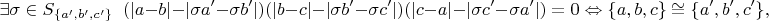 $$\exists \sigma\in S_{\{a',b',c'\}} \;\;(|a-b|-|\sigma a'-\sigma b'|)(|b-c|-|\sigma b'-\sigma c'|)(|c-a|-|\sigma c'-\sigma a'|) = 0 \Leftrightarrow \{a, b, c\} \cong \{a', b', c'\},$$