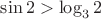 $\sin 2>\log_3 2$