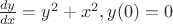 $\[\frac{{dy}}{{dx}} = {y^2} + {x^2},y(0) = 0\]$