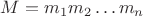 $M=m_1m_2\dots m_n$