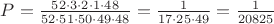 $P = \frac {52 \cdot 3 \cdot 2 \cdot 1 \cdot 48} {52 \cdot 51 \cdot 50 \cdot 49 \cdot 48} = \frac 1 {17 \cdot 25 \cdot 49} = \frac 1 {20825}$