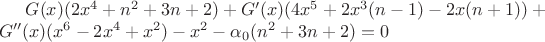 $G(x)(2x^4+n^2+3n+2)+G^{\prime}(x)(4x^5+2x^3(n-1)-2x(n+1))+
\\G^{\prime\prime}(x)(x^6-2x^4+x^2)-x^2-\alpha_0(n^2+3n+2)=0$