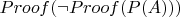 $Proof(\neg Proof(P(A)))$