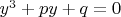 $y^3+py+q=0$