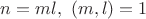 $n=ml, \ (m,l)=1$