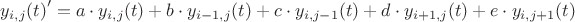 ${y_{i,j}(t)}'=a \cdot y_{i,j}(t)+b \cdot y_{i-1,j}(t)+c \cdot y_{i,j-1}(t)+d \cdot y_{i+1,j}(t)+e \cdot y_{i,j+1}(t)$