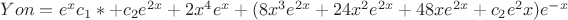 $Yon=e^xc_1*+c_2e^{2x}+2x^4e^x+(8x^3e^{2x}+24x^2e^{2x}+48xe^{2x}+c_2e^2x)e^{-x}$