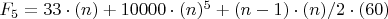 $F_5=33\cdot(n)+10000\cdot(n)^5+(n-1) \cdot(n)/2\cdot(60)$