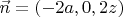 $\vec{n} = (-2a, 0, 2z)$