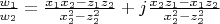 $ \frac {w_1}{w_2} = \frac {x_1x_2 - z_1z_2}{x^2_2 - z^2_2} + j\frac {x_2z_1 - x_1z_2}{ x^2_2 - z^2_2} $