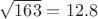 $\sqrt{163} = 12.8$