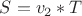 $S=v_2*T$