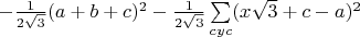 $-\frac{1}{2\sqrt3}(a+b+c)^2-\frac{1}{2\sqrt3}\sum\limits_{cyc}(x\sqrt3+c-a)^2$