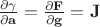 $\frac{\partial \bold \gamma}{\partial \bold a}=\frac{\partial \bold F}{\partial \bold g}=\bold J$