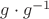 $g \cdot g^{-1}$