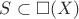 $S \subset \square (X)$