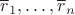 $\overline r_1,\ldots,\overline r_n$