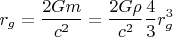 $$r_g=\frac{2Gm}{c^2}=\frac{2G\rho}{c^2}\frac{4}{3}r_g^3$$