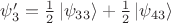 $\psi'_{3}=\tfrac{1}{2}\left\lvert\psi_{33}\right\rangle+\tfrac{1}{2}\left\lvert\psi_{43}\right\rangle$