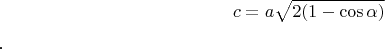 $$c = a\sqrt{2(1-\cos\alpha)}$$.