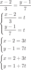 \[
\begin{gathered}
  \frac{{x - 2}}
{3} = \frac{{y - 1}}
{7} \hfill \\
  \left\{ \begin{gathered}
  \frac{{x - 2}}
{3} = t \hfill \\
  \frac{{y - 1}}
{7} = t \hfill \\ 
\end{gathered}  \right. \hfill \\
  \left\{ \begin{gathered}
  x - 2 = 3t \hfill \\
  y - 1 = 7t \hfill \\ 
\end{gathered}  \right. \hfill \\
  \left\{ \begin{gathered}
  x = 2 + 3t \hfill \\
  y = 1 + 7t \hfill \\ 
\end{gathered}  \right. \hfill \\ 
\end{gathered} 
\]