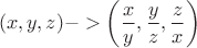 $$(x,y,z) -> \left(\frac {x} {y},\frac {y} {z},\frac {z} {x}\right)$$