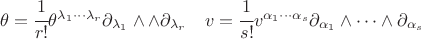 $$\begin{matrix} \theta=\cfrac{1}{r!} \theta^{\lambda_1 \cdots \lambda_r} \partial_{\lambda_1} \wedge \cdotd \wedge \partial_{\lambda_r}& v=\cfrac{1}{s!} v^{\alpha_1 \cdots \alpha_s} \partial_{\alpha_1} \wedge \cdots \wedge \partial_{\alpha_s} \end{matrix} $$