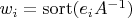 $w_i = \mathrm{sort}(e_i A^{-1})$
