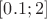 $[0.1;2]$