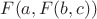 $F(a,F(b,c))$