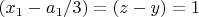 $(x_1-a_1/3)=(z-y)=1$