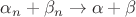 $\alpha_n+\beta_n\to \alpha+\beta$
