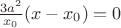 $\frac{3 a^2}{x_0} (x - x_0) = 0$