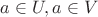 $a\in U, a\in V$