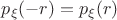 $p_\xi(-r)=p_\xi(r)$