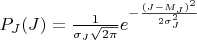 $P_J(J)=\frac {1}{\sigma_J \sqrt{2\pi}}e^{-\frac {(J-M_J)^2}{2\sigma^2_J}}$