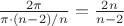 $\frac{2\pi}{\pi\cdot(n-2)/n} = \frac{2n}{n-2}$