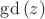 $\operatorname{gd}\left(z\right)$