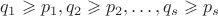 $q_1\geqslant p_1, q_2\geqslant p_2, \dots, q_s\geqslant p_s$