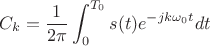 $$
C_k = \frac{1}{2\pi} \int_{0}^{T_0} {s(t) e^{-jk\omega_0 t}dt}
$$