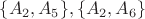 $\{A_2,A_5\},\{A_2,A_6\}$