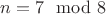 $n=7\mod 8$