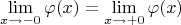 $$
\lim_{x\to-0}\varphi(x)
=
\lim_{x\to+0}\varphi(x)
$$