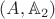 $(A,\mathbb{A}_2)$