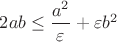 $2ab\le\dfrac{a^2}{\varepsilon}+\varepsilon b^2$