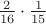 $\frac{2}{16}\cdot\frac{1}{15}$