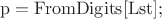 $\mathrm{p = FromDigits[Lst];}$
